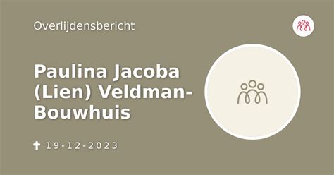 Paulina Jacoba Lien Veldman Bouwhuis Overlijdensbericht En