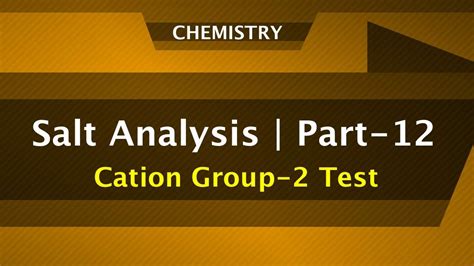 Salt Analysis Part Cation Group Test Chemistry Engineering