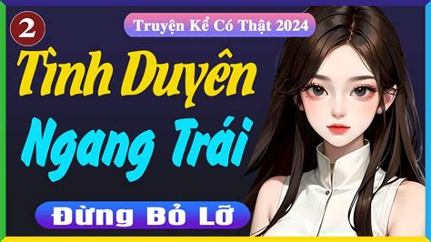 Truyện Hay Đêm Nay Tình Duyên Ngang Trái Tập 2 Đọc Truyện Đêm