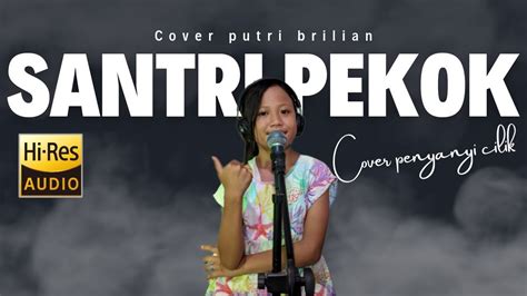 Santri Pekok Cover Putri Brilian Penyanyi Cilik Viral Youtube