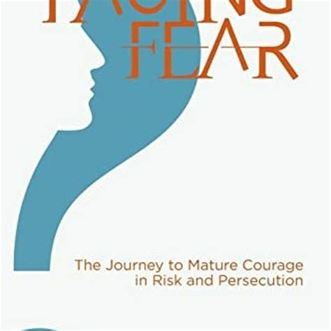 Stream Facing Fear The Journey To Mature Courage In Risk And