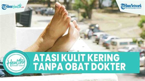 Tips Atasi Kulit Kering Mengelupas Iritasi Tanpa Obat Dokter Mandi