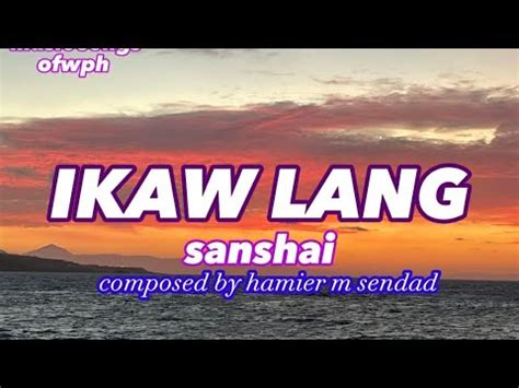 IKAW LANG Lyrics Sanshai Composed By Hamier M Sendad YouTube