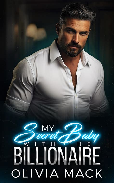 My Secret Baby With The Billionaire by Olivia Mack | Goodreads