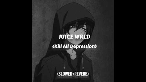 Juice Wrld Kill All Depression Slowed Reverb Youtube