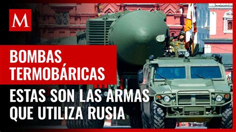 ¿qué Son Las Bombas Termobáricas Las Armas Que Está Usando Rusia Vídeo Dailymotion