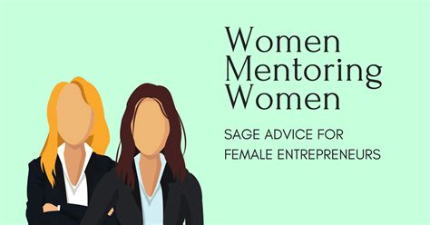 Women Mentoring Women Sage Advice For Female Entrepreneurs