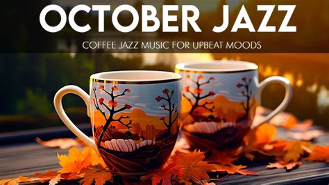 Smooth October Jazz 🍂 Autumn Day With Sweet Coffee Jazz Music