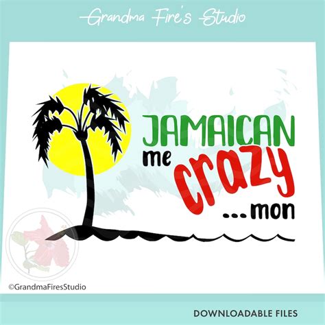 Funny Saying Svg Jamaican Me Crazy Mon Cute Jamaican Saying Etsy