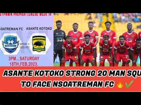 Asante Kotoko S Strong Man Squad To Face Nsoatreman Fc Youtube