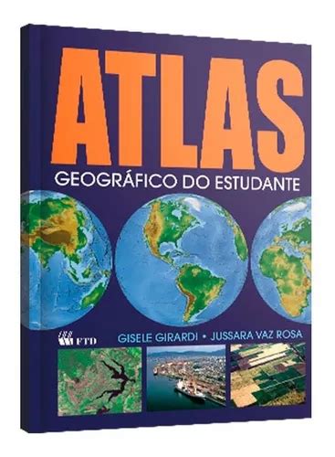 Livro Atlas Geográfico Do Estudante 160 Páginas Ftd Parcelamento sem