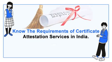 Know The Requirements Of Certificate Attestation Services In India