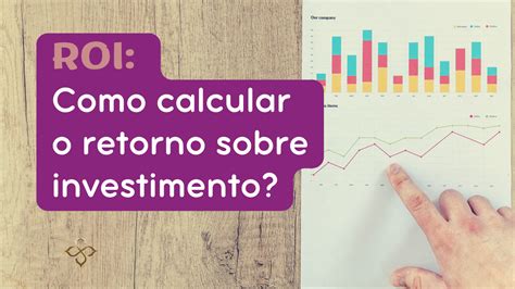 ROI O que é e Como Calcular o Retorno sobre o Investimento Experience