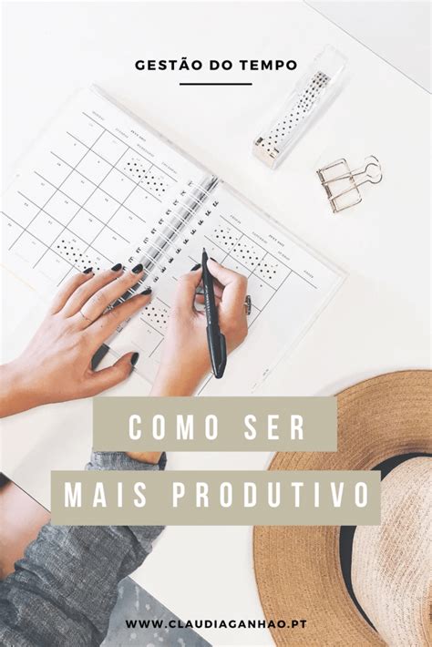 Formas De Ser Mais Produtivo Diariamente Cl Udia Ganh O