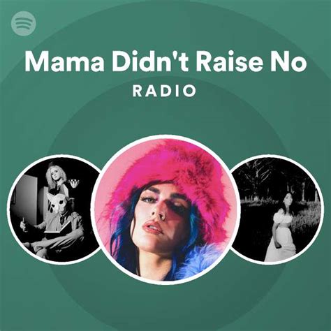 Mama Didnt Raise No Radio Playlist By Spotify Spotify