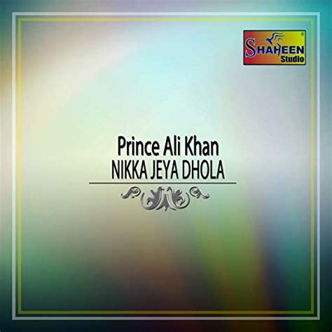 Play Nikka Jeya Dhola By Prince Ali Khan On Amazon Music