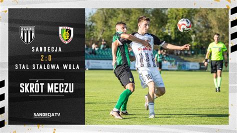 Sandecja Nowy Sącz Stal Stalowa Wola 2 0 0 0 skrót meczu 16 09