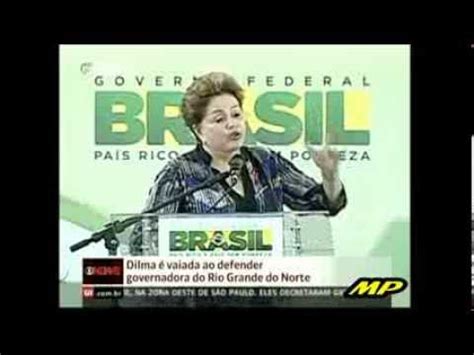 Dilma Vaiada No Rio Grande Do Norte Isso Feio Ahahaha Youtube