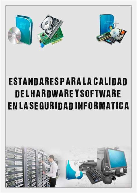 Estandares Para La Calidad Del Hardware Y Software En La Seguridad Informatica By Newreader7 Issuu