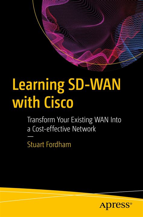 Cover Learning SD WAN With Cisco Transform Your Existing WAN Into A