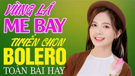 Nhạc Trữ Tình Bolero Hay Nhất Hiện Nay Liên Khúc Vùng Lá Me Bay x