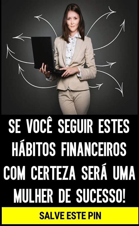 17 Hábitos Financeiros Que Toda Mulher Deveria Conhecer Negócio Para