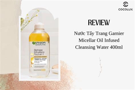 Review N C T Y Trang Garnier Micellar Oil Infused Cleansing Water Ml