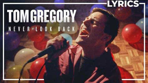 Tom Gregory Never Look Back Lyrics YouTube