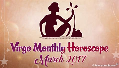 Virgo Monthly Horoscope For March 2017 Ask My Oracle