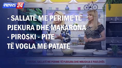 Sallat Me Perime T Pjekura Dhe Makarona Piroski Pite T Vogla Me