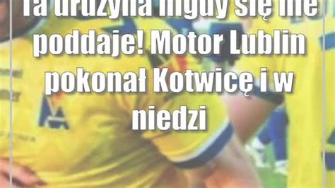 MotorLublin nigdy się nie poddaje pokonał Kotwicę w niedzielę zagra o