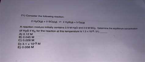 Solved 21 Consider The Following Reaction 2 H2og 2