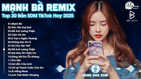 Mạnh Bà Remix BXH Nhạc Trẻ EDM Hot Trend TRIỆU VIEW Top 30 Bản EDM TikTok Hay Nhất 2025