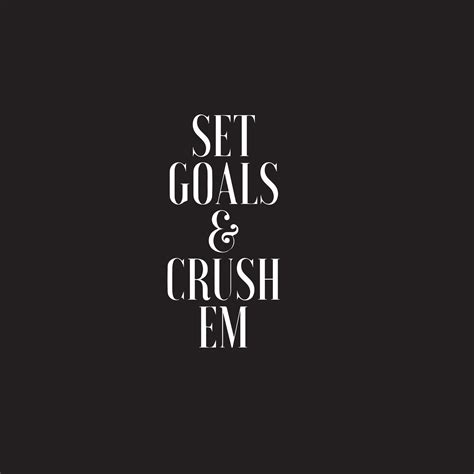 Inspirational Motivational Quote Set Goals And Crush Em 12801603