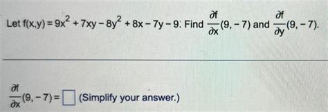 Solved Let F X Y 9x2 7xy−8y2 8x−7y−9 Find ∂x∂f 9 −7 And