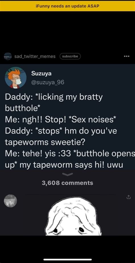 Ifunny Needs An Update Asap Memes Subscribe Suzuya Suzuya 96 Daddy Licking My Bratty