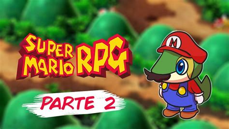 JUGAMOS SUPER MARIO RPG PARTE 2 YouTube