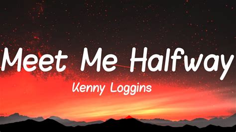 Kenny Loggins Meet Me Halfway Lyrics Youtube