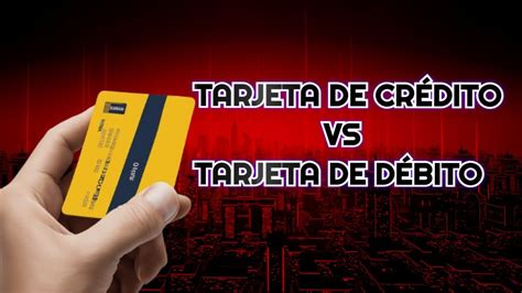 Tarjeta De Crédito Vs Tarjeta De Débito ¿cuál Es La Opción Ideal Youtube