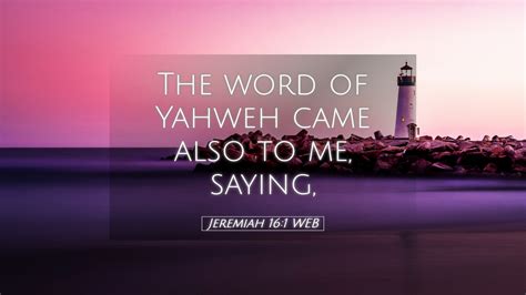 Jeremiah 16 1 WEB Desktop Wallpaper The Word Of Yahweh Came Also To Me