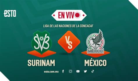 Surinam Vs M Xico En Vivo Y D Nde Ver El Partido De La Liga De