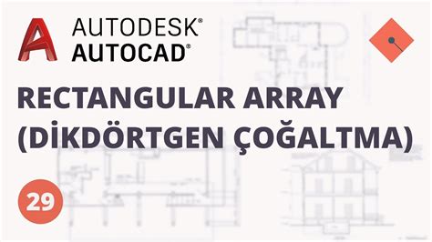 Autocad Dersleri Rectangular Array Dikd Rtgen O Altma Youtube