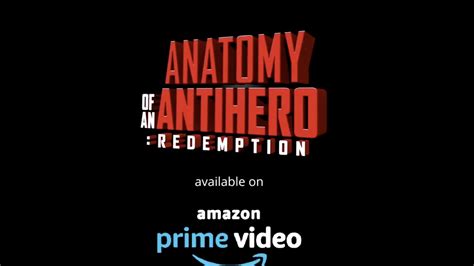 Anatomy Of An Antihero Redemption Amazon Prime Youtube