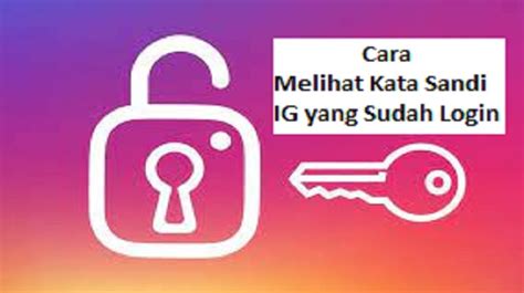 Cara Melihat Sandi IG Google Panduan Lengkap Dan Terbaru