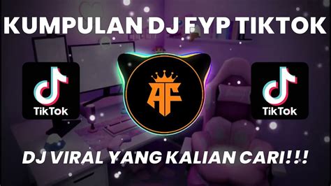 Kumpulan Dj Fyp Tiktok 2022 Sound Kane Jedag Jedug Full Bass Terbaru