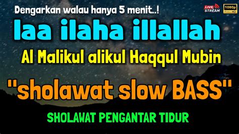 Sholawat Pengantar Tidur La Ilaha Illallah Al Malikul Haqqul Mubin