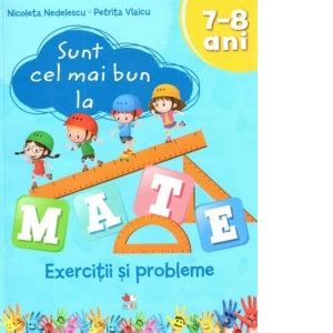 Sunt Cel Mai Bun La Mate Exercitii Si Probleme 7 8 Ani Nicoleta