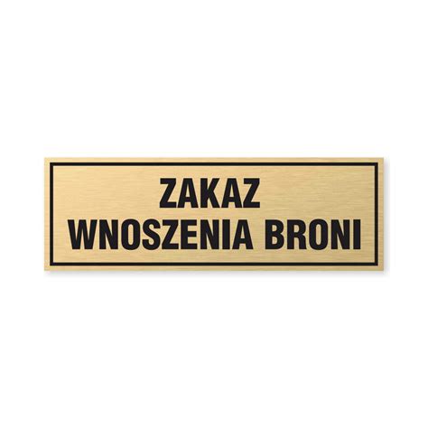 Tabliczka Zakaz Wnoszenia Broni Z Oto Szczotkowane Davart Pl Druk