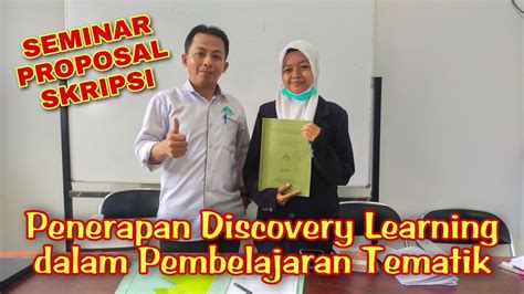 Seminar Proposal Skripsi ~ Penerapan Model Discovery Learning Dalam