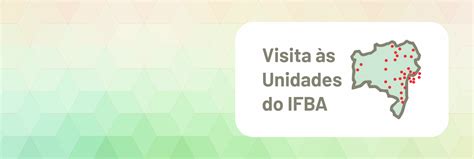 Visita às Unidades IFBA Instituto Federal de Educação Ciência e